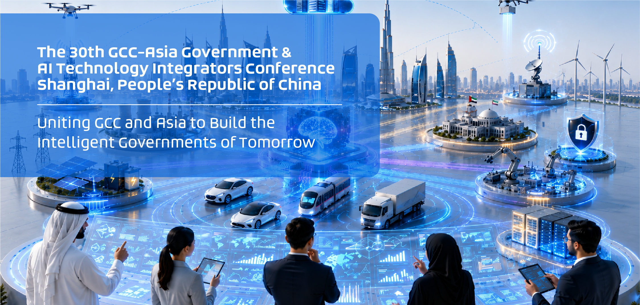The 30th GCC–Asia Government & AI Technology Integrators Conference, Shanghai, People’s Republic of China — Uniting GCC and Asia to build the intelligent governments of tomorrow